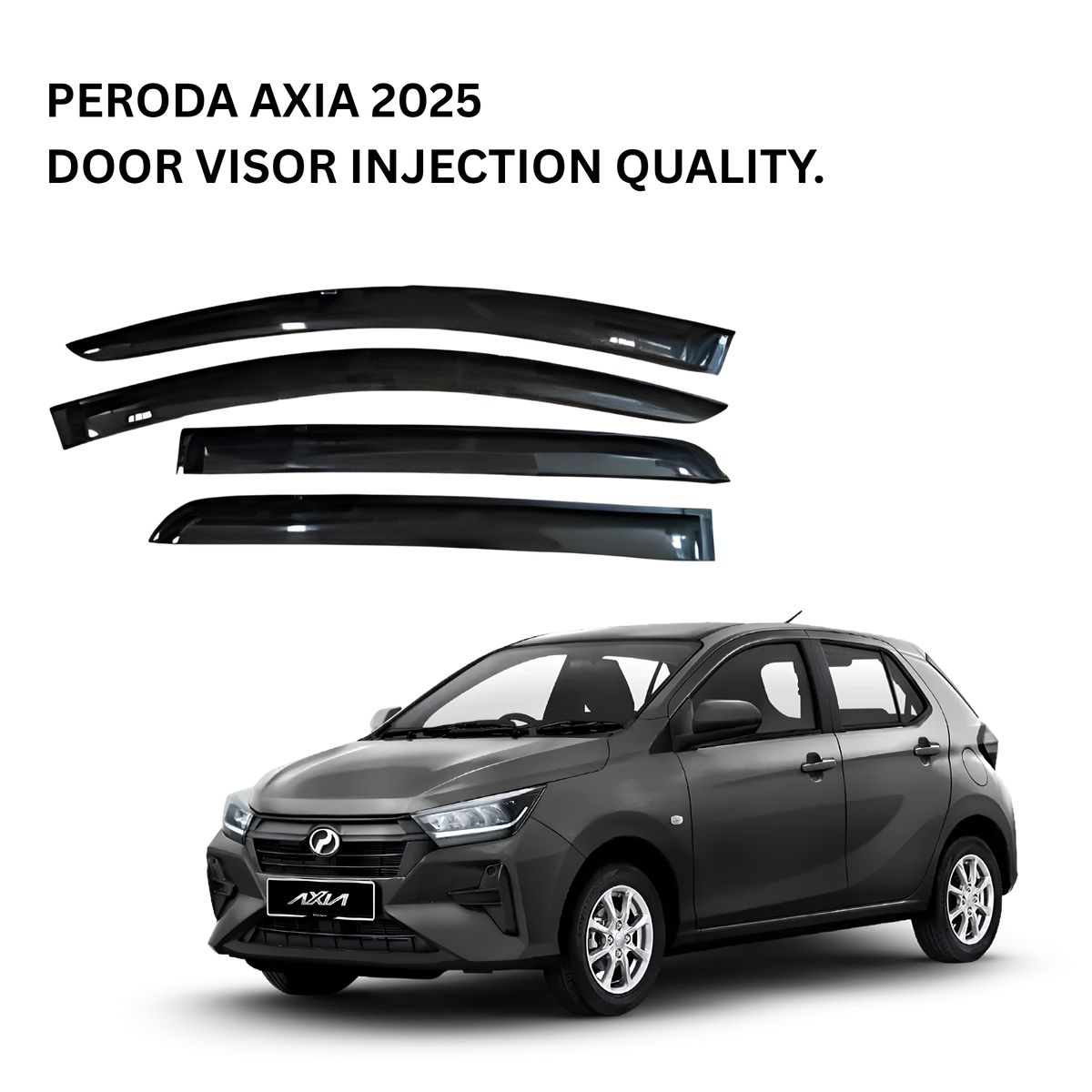 PERODUA AXIA 2025 DOOR VISOR INJECTION QUALITY